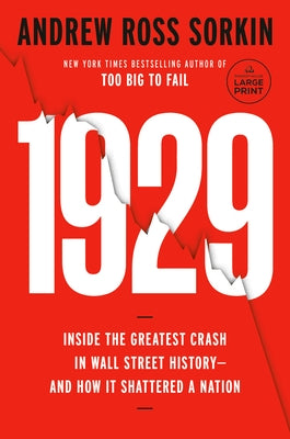 1929: Inside the Greatest Crash in Wall Street History--And How It Shattered a Nation by Sorkin, Andrew Ross
