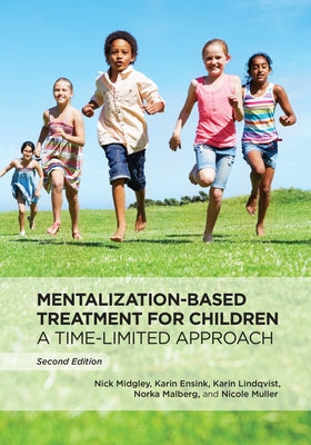 Mentalization-Based Treatment for Children: A Time-Limited Approach by Midgley, Nick