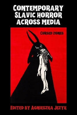 Contemporary Slavic Horror Across Media: Cursed Zones by Jezyk, Agnieszka