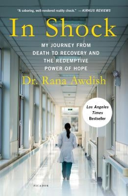 In Shock: My Journey from Death to Recovery and the Redemptive Power of Hope by Awdish, Rana