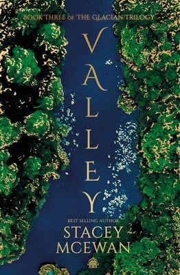 Valley: The Glacian Trilogy, Book III by McEwan, Stacey