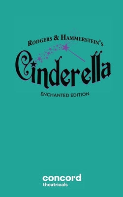 Rodgers & Hammerstein's Cinderella (Enchanted Edition) by Rodgers, Richard