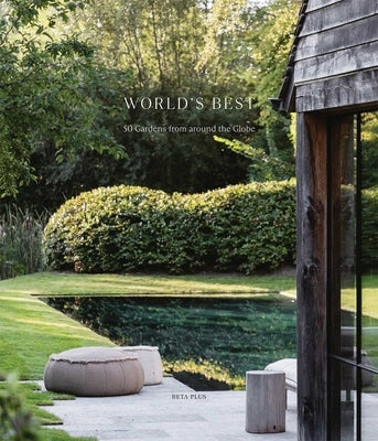 World's Best - 50 Gardens from Around the Globe by Pauwels, Wim