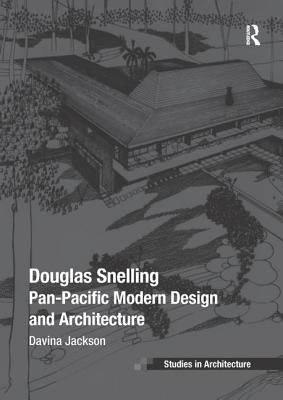 Douglas Snelling: Pan-Pacific Modern Design and Architecture by Jackson, Davina