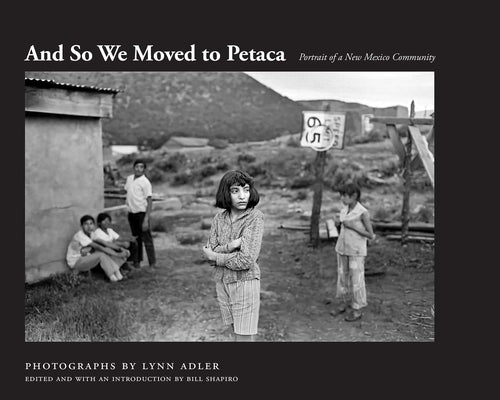 And So We Moved to Petaca: Portrait of a New Mexico Community by Adler, Lynn