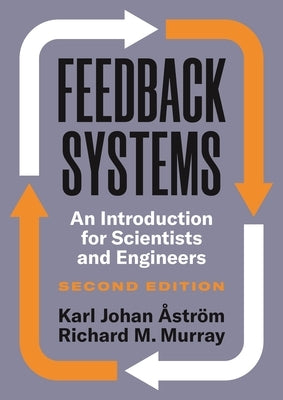 Feedback Systems: An Introduction for Scientists and Engineers, Second Edition by ÃstrÃ¶m, Karl Johan