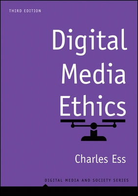 Digital Media Ethics by Ess, Charles