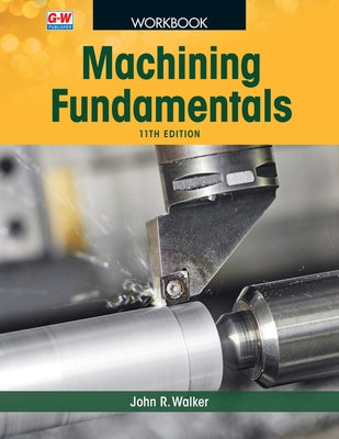 Machining Fundamentals by Walker, John R.