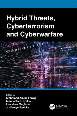 Hybrid Threats, Cyberterrorism and Cyberwarfare by Ferrag, Mohamed Amine