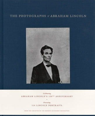 The Photographs of Abraham Lincoln by Kunhardt, Peter