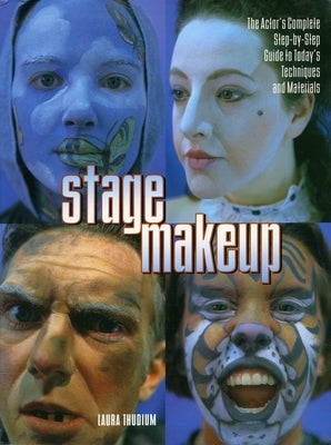 Stage Makeup: The Actor's Complete Guide to Today's Techniques and Materials by Thudium, Laura