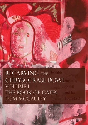 Recarving the Chrysoprase Bowl: The Book of Gates by McGauley, Tom