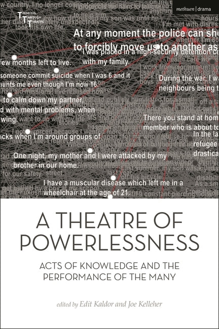 A Theatre of Powerlessness: Acts of Knowledge and the Performance of the Many by Kelleher, Joe