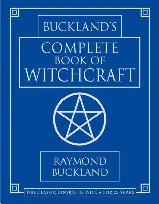 Buckland's Complete Book of Witchcraft by Buckland, Raymond