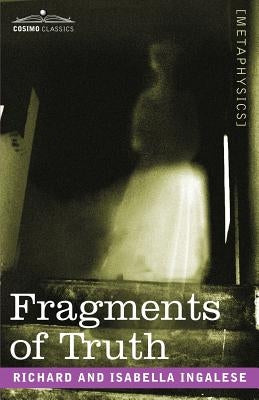 Fragments of Truth by Ingalese, Richard