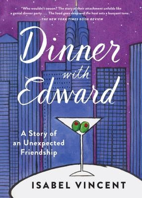 Dinner with Edward: A Story of an Unexpected Friendship by Vincent, Isabel