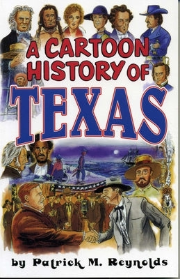 Cartoon History of Texas by Reynolds, Patrick M.