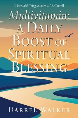 Multivitamin: A Daily Boost of Spiritual Blessing by Walker, Darrel