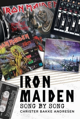 Iron Maiden: Song by Song by Andresen, Christer Bakke