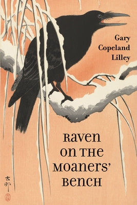 Raven on the Moaners' Bench by Lilley, Gary Copeland