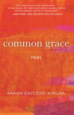 Common Grace: Poems by Caycedo-Kimura, Aaron
