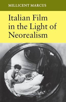 Italian Film in the Light of Neorealism by Marcus, Millicent