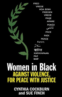 Women in Black: Against Violence, for Peace with Justice by Cockburn, Cynthia