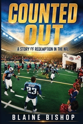 Counted Out: A Story of Redemption In The NFL by Bishop, Blaine