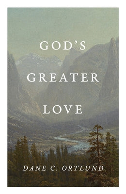 God's Greater Love (25-Pack) by Ortlund, Dane