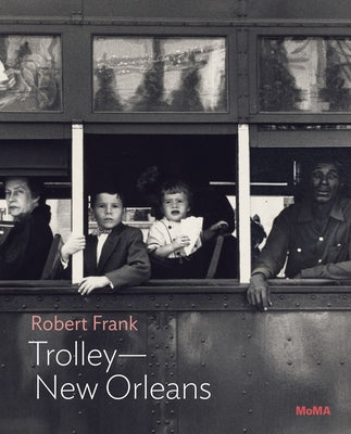 Robert Frank: Trolley--New Orleans: MoMA One on One Series by Frank, Robert