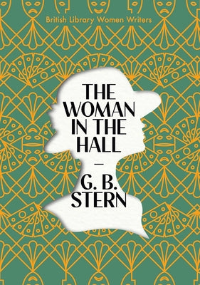 The Woman in the Hall: Volume 29 by Stern, G. B.