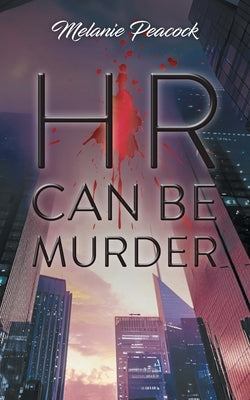 HR Can Be Murder by Peacock, Melanie