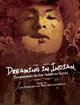 Dreaming in Indian: Contemporary Native American Voices by Charleyboy, Lisa