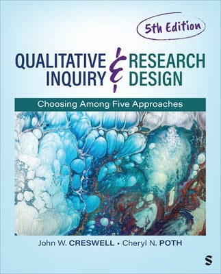 Qualitative Inquiry and Research Design: Choosing Among Five Approaches by Creswell, John W.