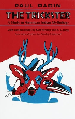 The Trickster: A Study in American Indian Mythology by Radin, Paul