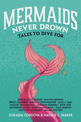 Mermaids Never Drown: Tales to Dive for by C?rdova, Zoraida