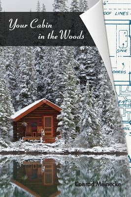 Your Cabin in the Woods by Meinecke, Conrad