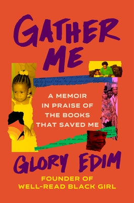 Gather Me: A Memoir in Praise of the Books That Saved Me by Edim, Glory