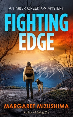 Fighting Edge: A Timber Creek K-9 Mystery by Mizushima, Margaret