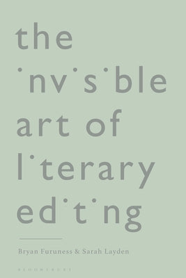The Invisible Art of Literary Editing by Furuness, Bryan