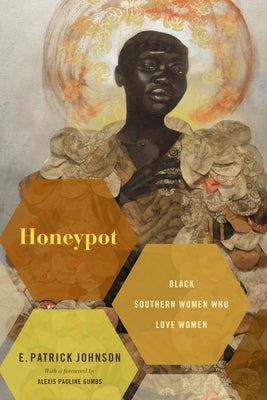 Honeypot: Black Southern Women Who Love Women by Johnson, E. Patrick