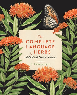 The Complete Language of Herbs: A Definitive and Illustrated History by Dietz, S. Theresa