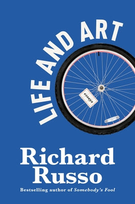 Life and Art: Essays by Russo, Richard