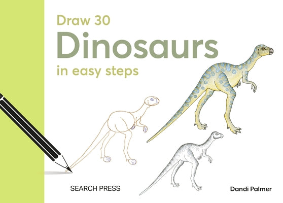 Draw 30: Dinosaurs: In Easy Steps by Palmer, Dandi