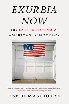 Exurbia Now: The Battleground of American Democracy by Masciotra, David