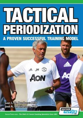 Tactical Periodization - A Proven Successful Training Model by Bordonau, Juan Luis Delgado