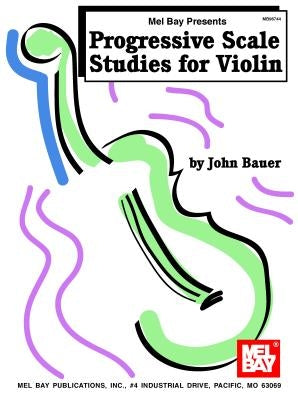 Progressive Scale Studies for Violin by John Bauer