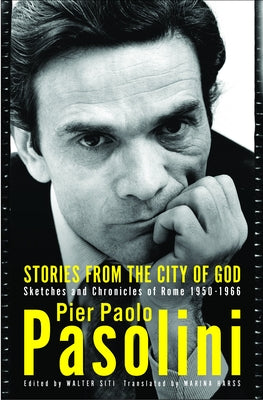 Stories from the City of God: Sketches and Chronicles of Rome by Pasolini, Pier Paolo