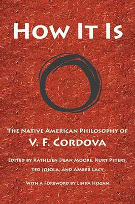 How It Is: The Native American Philosophy of V. F. Cordova by Cordova, V. F.