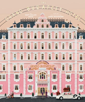 The Wes Anderson Collection: The Grand Budapest Hotel by Seitz, Matt Zoller